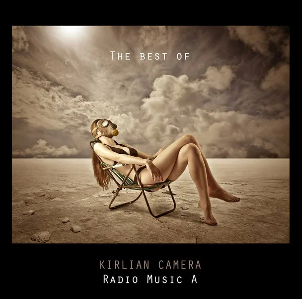 Radio Music A / The Best of Kirlian Camera